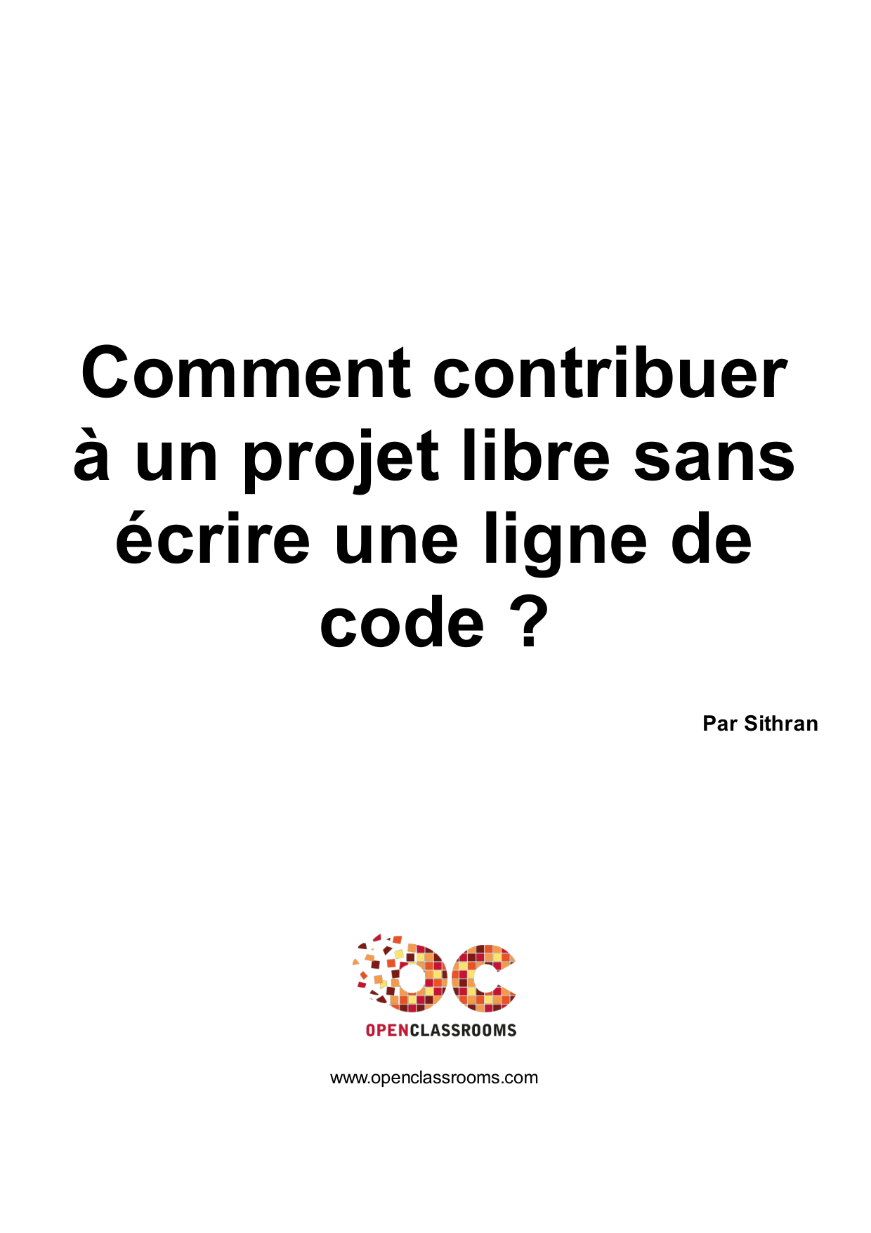 Couverture — Comment contribuer à un projet libre sans écrire une ligne de code ?