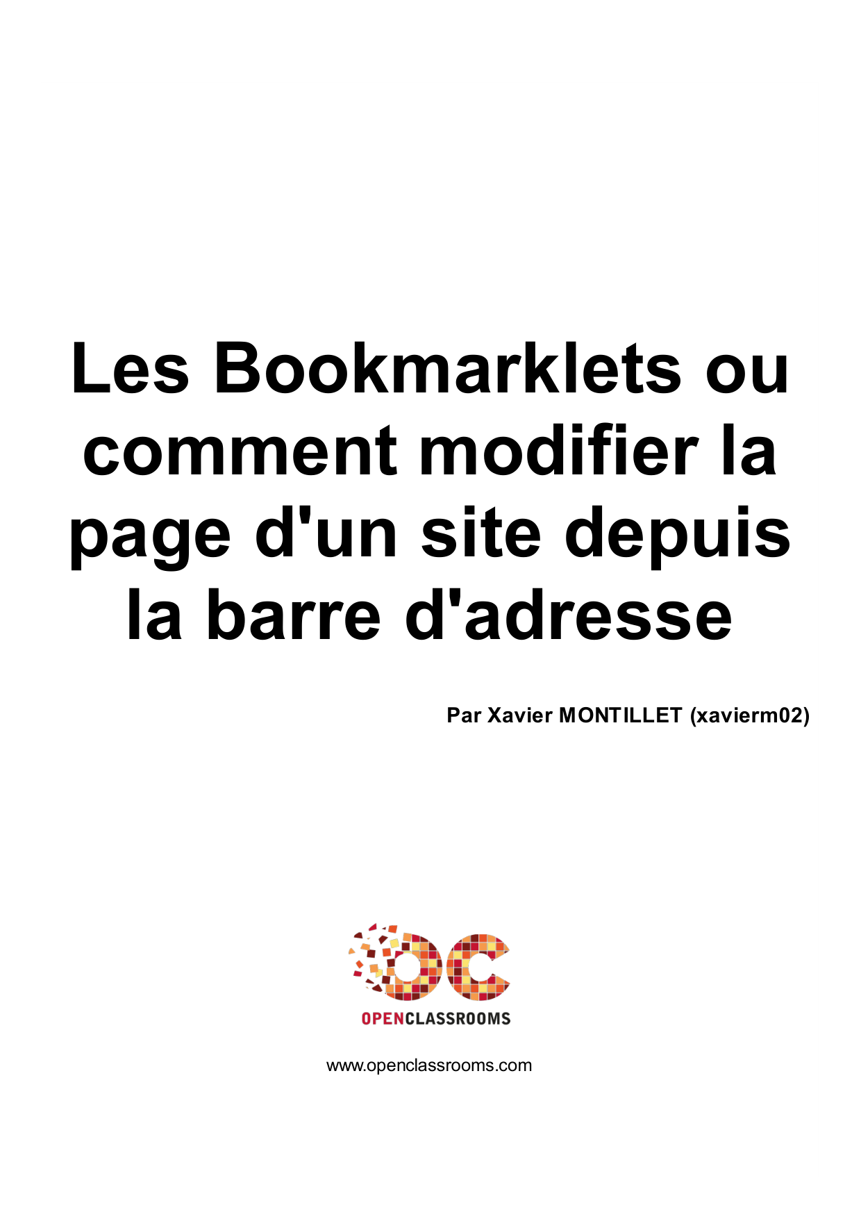 Couverture — Les Bookmarklets ou comment modifier la page d'un site depuis la barre d'adresse